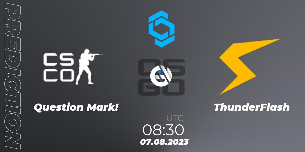 Question Mark! - ThunderFlash: прогноз. 07.08.2023 at 08:30, Counter-Strike (CS2), CCT East Europe Series #1