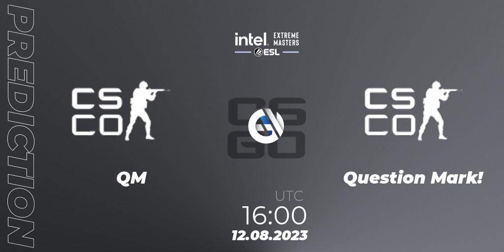 QM - Question Mark!: прогноз. 12.08.2023 at 16:00, Counter-Strike (CS2), IEM Sydney 2023 Europe Open Qualifier 2