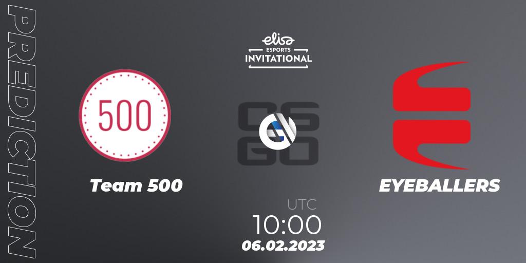 Team 500 - EYEBALLERS: прогноз. 06.02.23, CS2 (CS:GO), Elisa Invitational Winter 2023