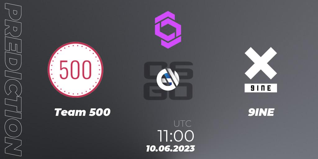 Team 500 - 9INE: прогноз. 10.06.2023 at 11:25, Counter-Strike (CS2), CCT West Europe Series 4
