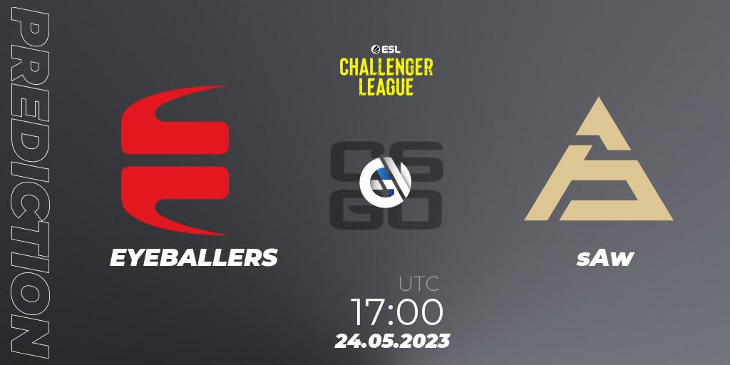 EYEBALLERS - sAw: прогноз. 24.05.23, CS2 (CS:GO), ESL Challenger League Season 45: Europe