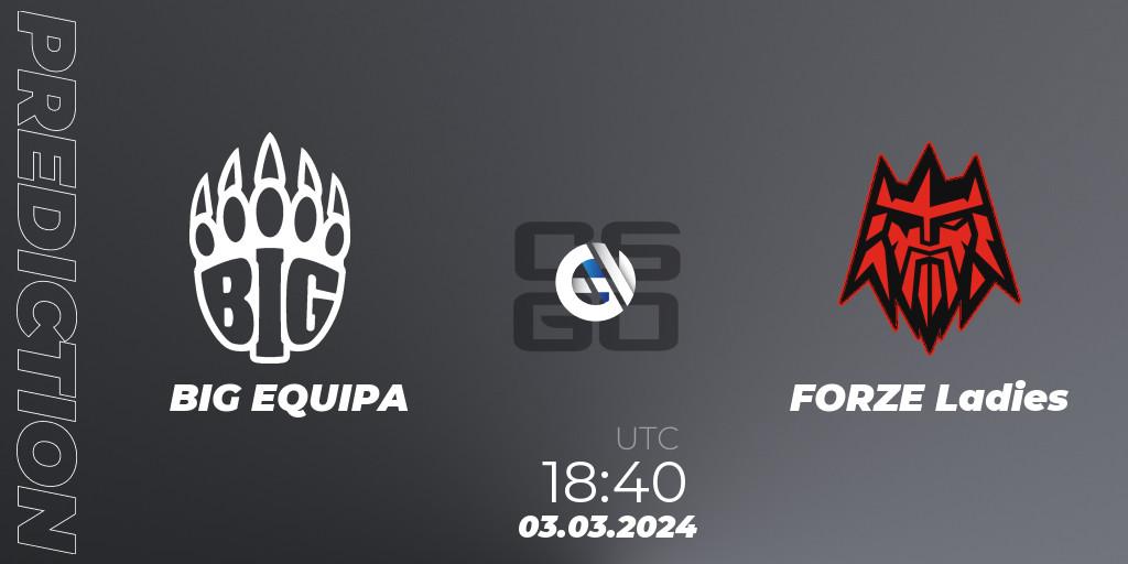 BIG EQUIPA - FORZE Ladies: прогноз. 03.03.2024 at 18:40, Counter-Strike (CS2), ESL Impact Winter 2024 Cash Cup 5 Europe