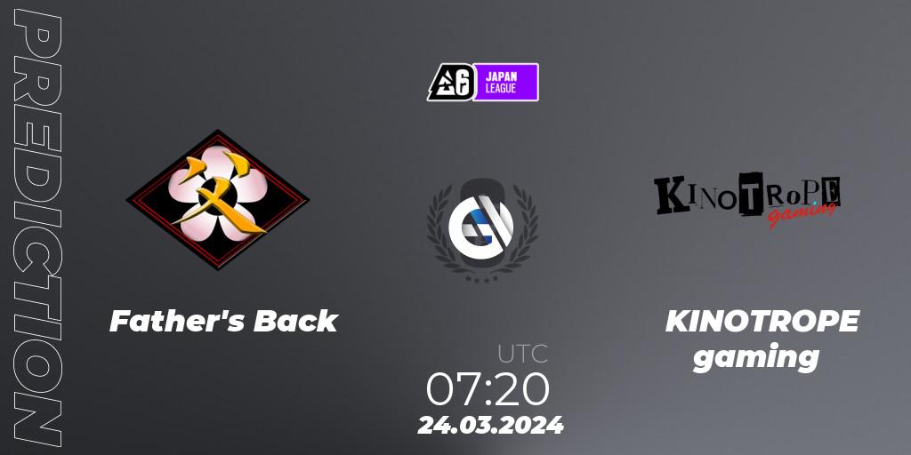 Father's Back - KINOTROPE gaming: прогноз. 24.03.2024 at 09:00, Rainbow Six, Japan League 2024 - Stage 1