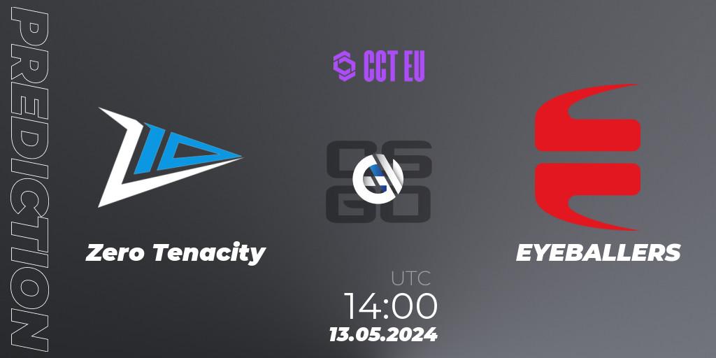 Zero Tenacity - EYEBALLERS: прогноз. 13.05.2024 at 14:00, Counter-Strike (CS2), CCT Season 2 European Series #3