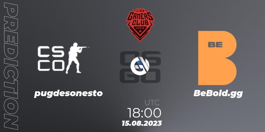 pugdesonesto - BeBold.gg: прогноз. 15.08.2023 at 18:00, Counter-Strike (CS2), Gamers Club Liga Série A: August 2023