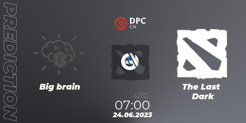 Big brain - The Last Dark: прогноз. 24.06.2023 at 07:00, Dota 2, DPC 2023 Tour 3: CN Division II (Lower)