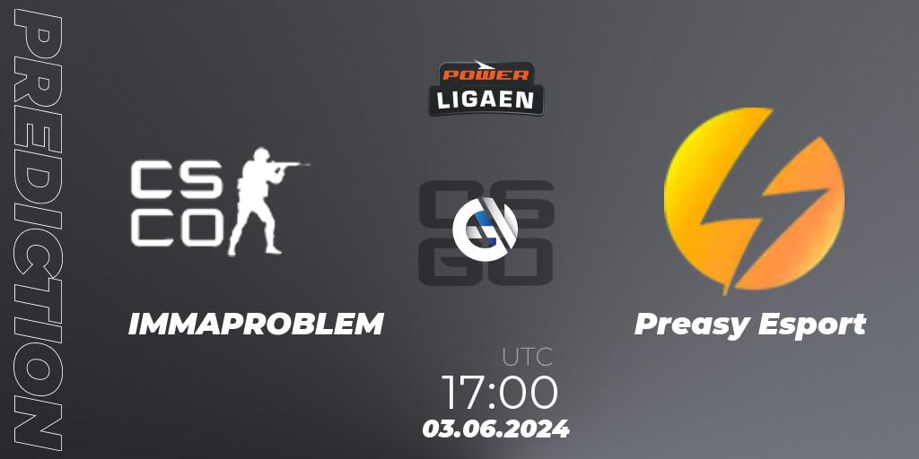 IMMAPROBLEM - Preasy Esport: прогноз. 03.06.2024 at 17:00, Counter-Strike (CS2), Dust2.dk Ligaen Season 26