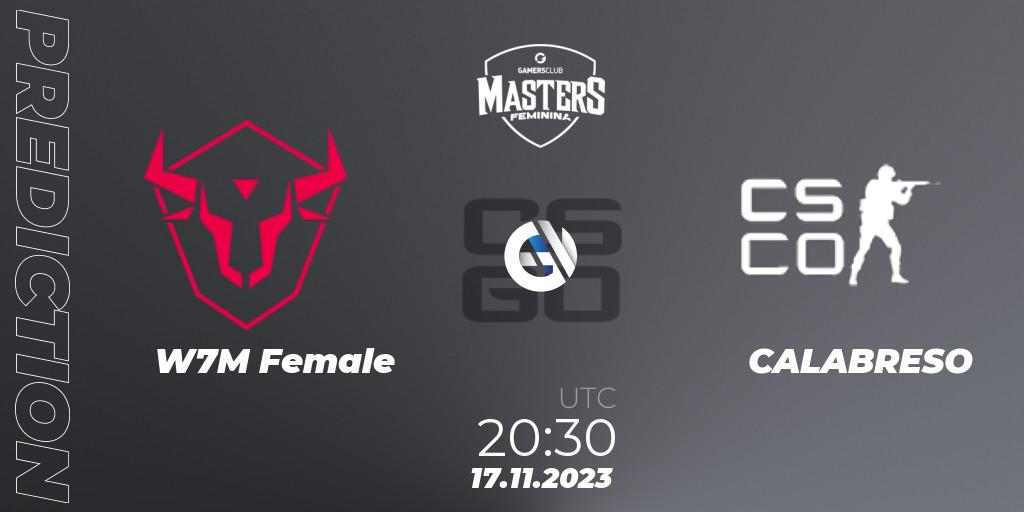 W7M Female - CALABRESO: прогноз. 17.11.2023 at 22:00, Counter-Strike (CS2), Gamers Club Masters Feminina VIII