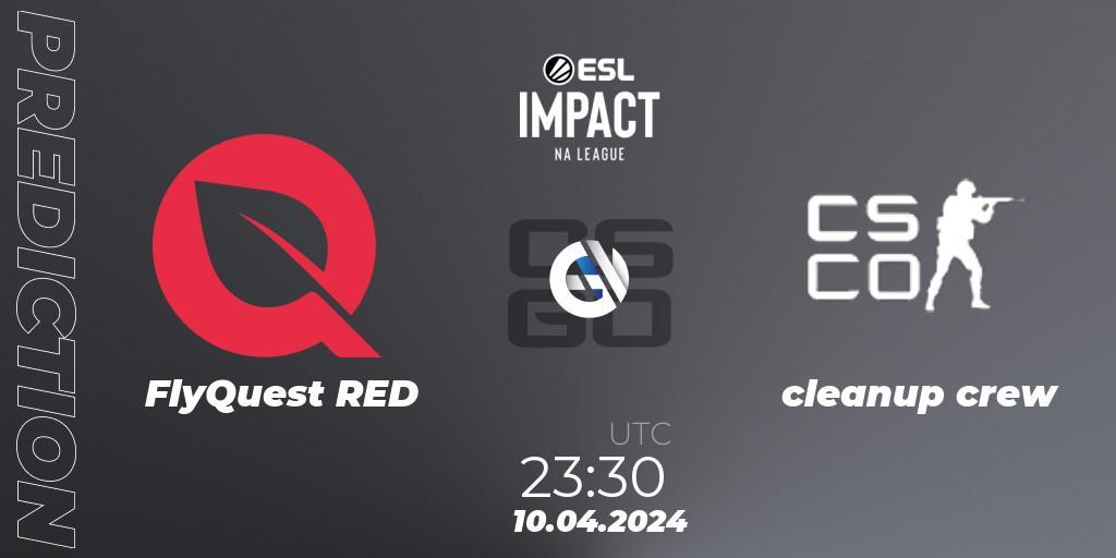 FlyQuest RED - cleanup crew: прогноз. 10.04.2024 at 23:30, Counter-Strike (CS2), ESL Impact League Season 5: North America