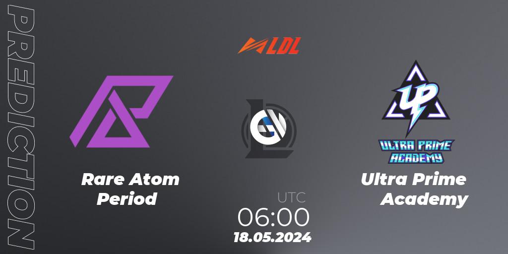 Rare Atom Period - Ultra Prime Academy: прогноз. 18.05.2024 at 06:00, LoL, LDL 2024 - Stage 2