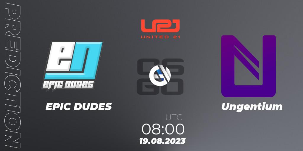 EPIC DUDES - Ungentium: прогноз. 19.08.2023 at 08:00, Counter-Strike (CS2), United21 Season 5