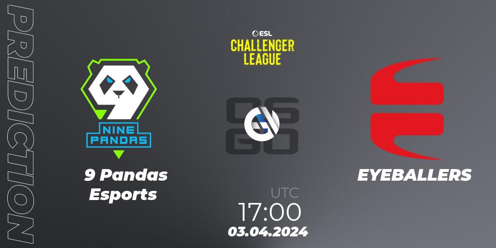 9 Pandas Esports - EYEBALLERS: прогноз. 03.04.24, CS2 (CS:GO), ESL Challenger League Season 47: Europe