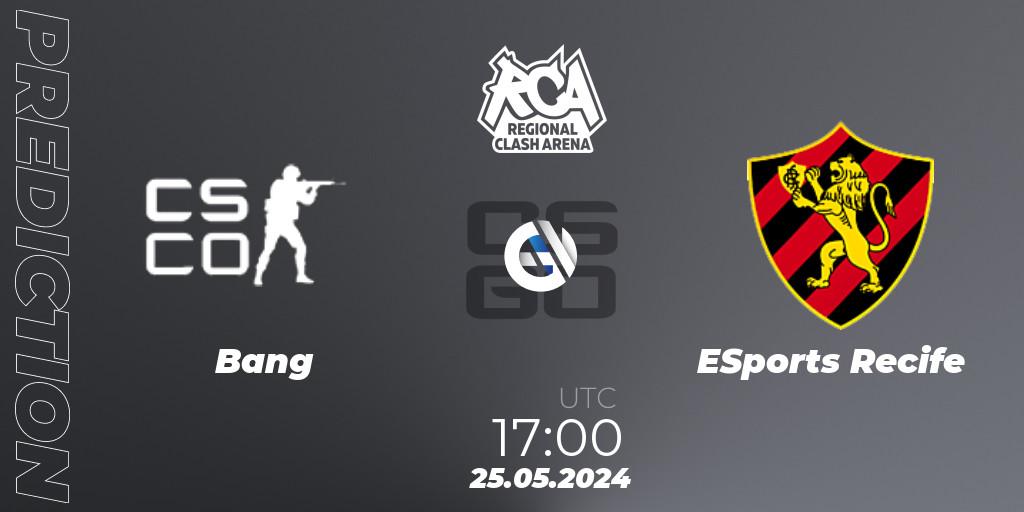 Bang - ESports Recife: прогноз. 25.05.2024 at 17:00, Counter-Strike (CS2), Regional Clash Arena South America: Closed Qualifier