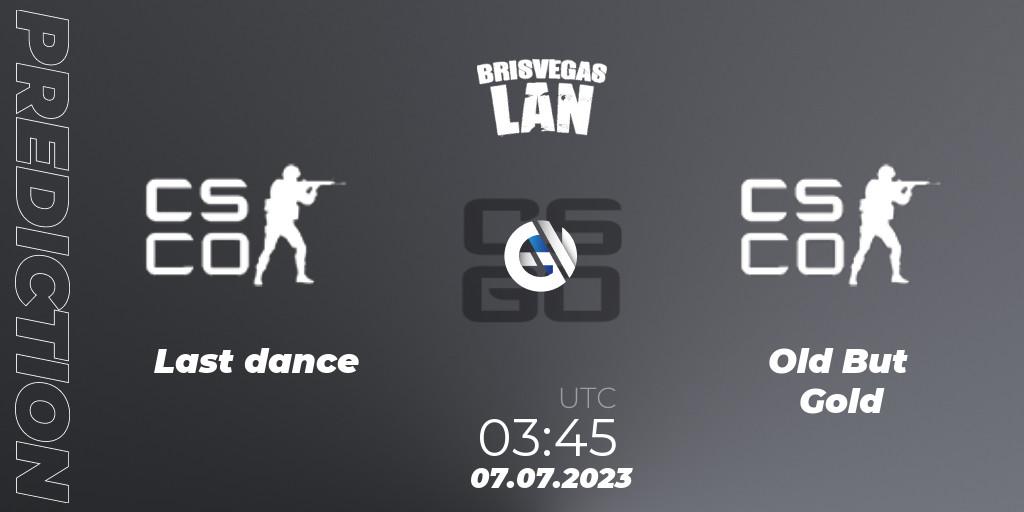 Last dance - Old But Gold: прогноз. 07.07.2023 at 03:45, Counter-Strike (CS2), BrisVegas Winter 2023