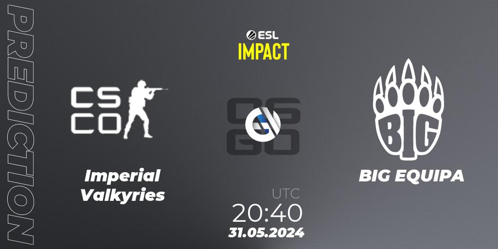 Imperial Valkyries - BIG EQUIPA: прогноз. 31.05.2024 at 21:55, Counter-Strike (CS2), ESL Impact League Season 5 Finals