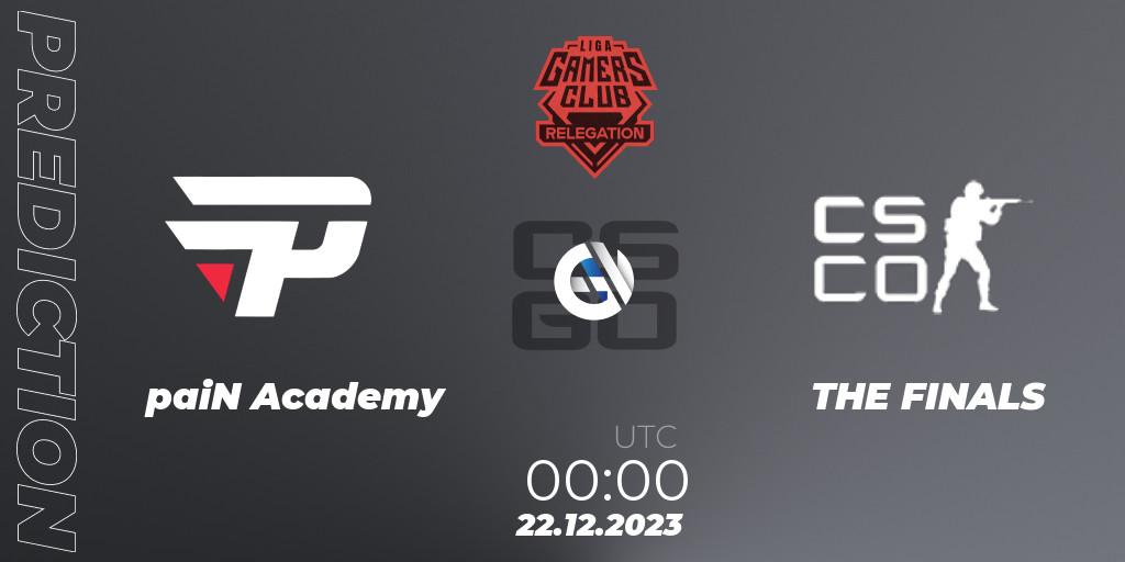 paiN Academy - THE FINALS: прогноз. 22.12.2023 at 00:00, Counter-Strike (CS2), Gamers Club Liga Série A Relegation: January 2024