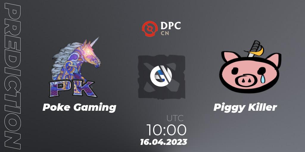 Poke Gaming - Piggy Killer: прогноз. 16.04.23, Dota 2, DPC 2023 Tour 2: CN Division II (Lower)