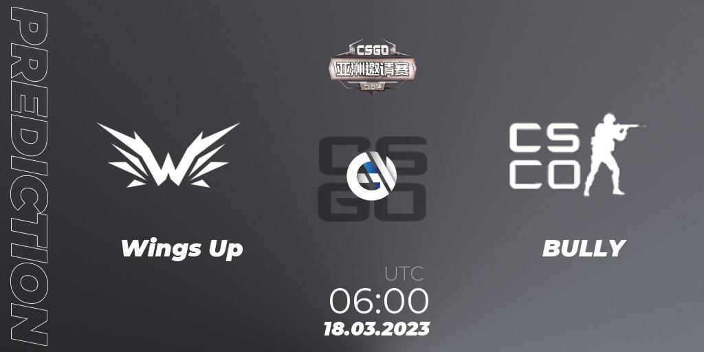 Wings Up - BULLY: прогноз. 18.03.2023 at 06:00, Counter-Strike (CS2), Baidu Cup Invitational #2