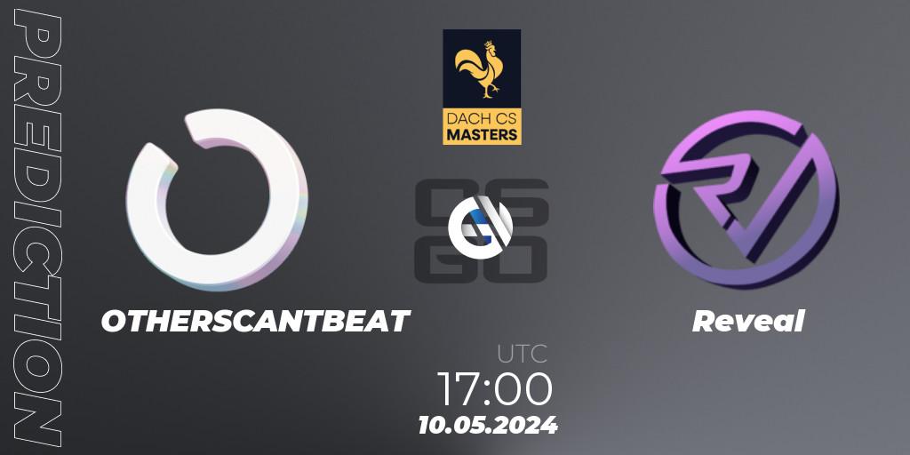 OTHERSCANTBEAT - Reveal: прогноз. 10.05.2024 at 17:00, Counter-Strike (CS2), DACH CS Masters Season 1: Division 2
