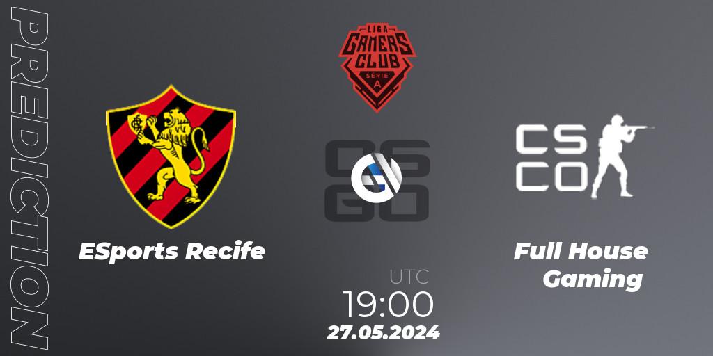 ESports Recife - Full House Gaming: прогноз. 27.05.2024 at 22:00, Counter-Strike (CS2), Gamers Club Liga Série A: May 2024