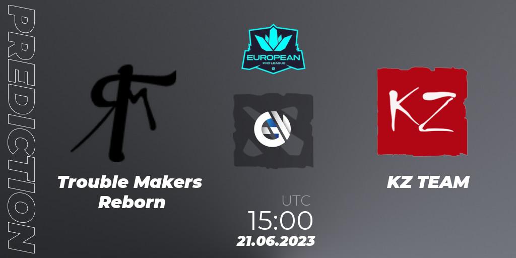 Trouble Makers Reborn - KZ TEAM: прогноз. 21.06.2023 at 15:00, Dota 2, European Pro League Season 10