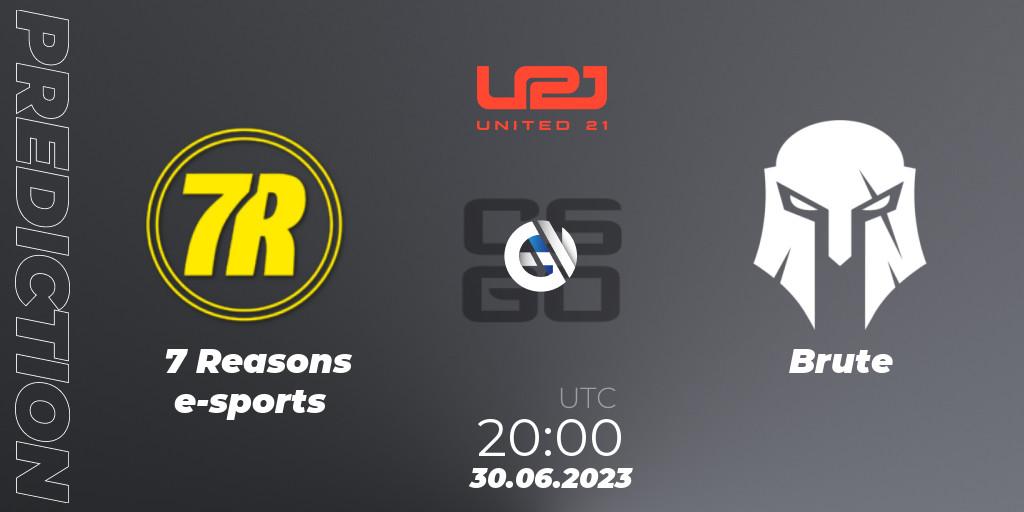 7 Reasons e-sports - Brute: прогноз. 30.06.23, CS2 (CS:GO), United21 Season 3
