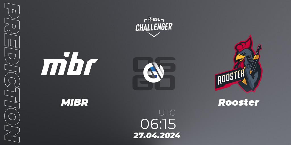 MIBR - Rooster: прогноз. 27.04.24, CS2 (CS:GO), ESL Challenger April 2024