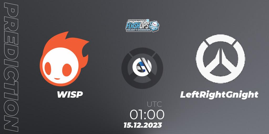 WISP - LeftRightGnight: прогноз. 15.12.2023 at 01:00, Overwatch, Flash Ops Holiday Showdown - NA