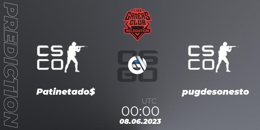 Patinetado$ - pugdesonesto: прогноз. 08.06.2023 at 00:00, Counter-Strike (CS2), Gamers Club Liga Série A Relegation: June 2023