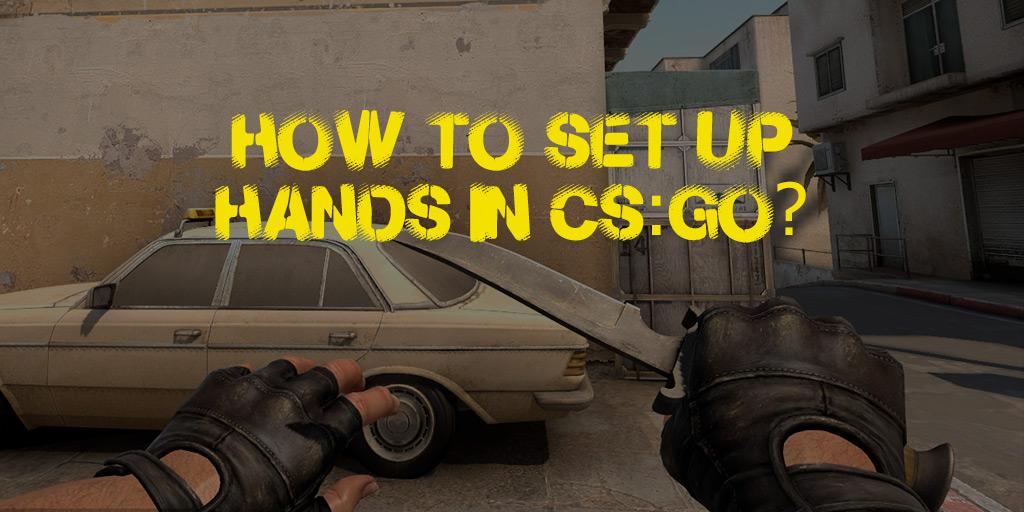 Как отдалить или приблизить руки в CS:GO?