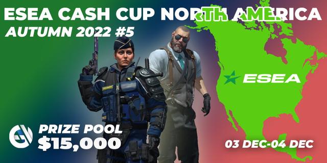 ESEA Cash Cup: North America - Autumn 2022 #5