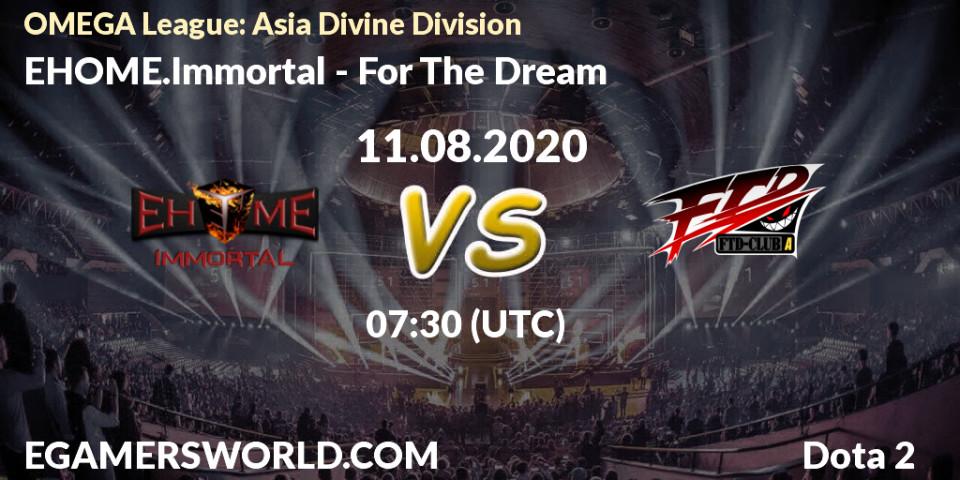 EHOME.Immortal - For The Dream: прогноз. 11.08.20, Dota 2, OMEGA League: Asia Divine Division