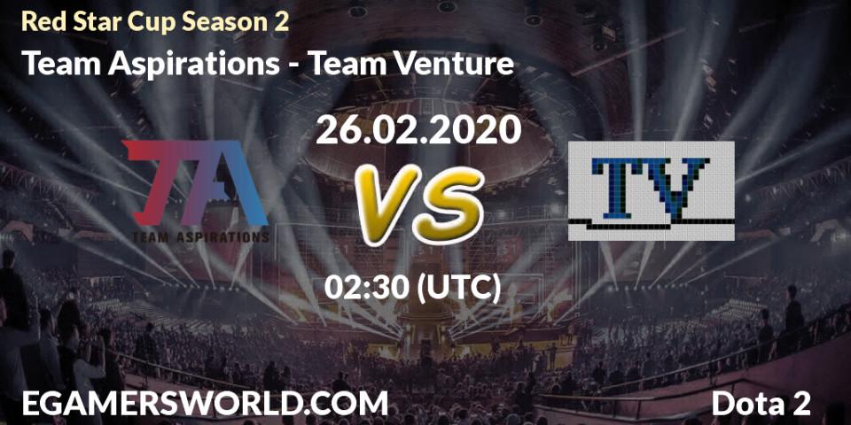 Team Aspirations - Team Venture: прогноз. 26.02.20, Dota 2, Red Star Cup Season 3