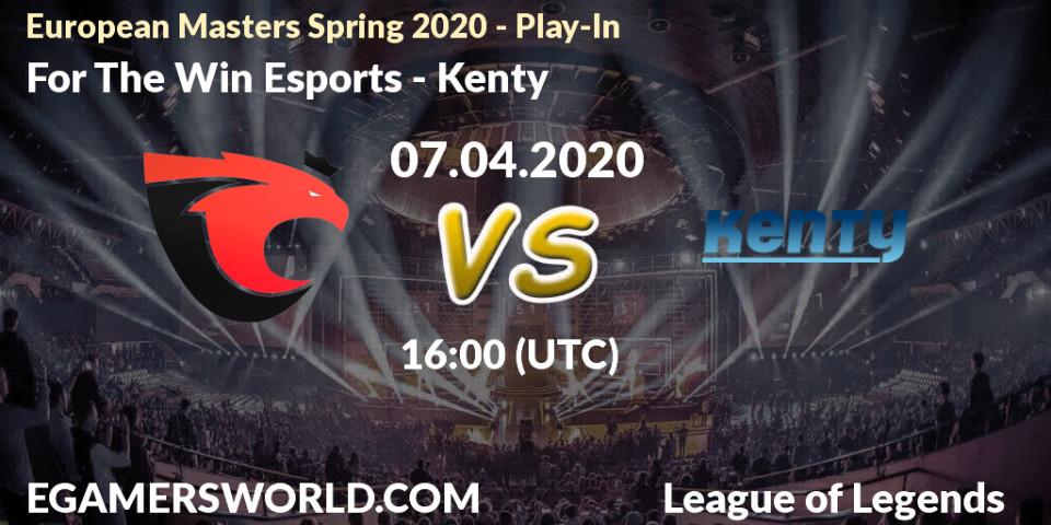 For The Win Esports - Kenty: прогноз. 08.04.20, LoL, European Masters Spring 2020 - Play-In
