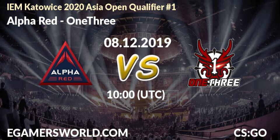 Alpha Red - OneThree: прогноз. 08.12.19, CS2 (CS:GO), IEM Katowice 2020 Asia Open Qualifier #1