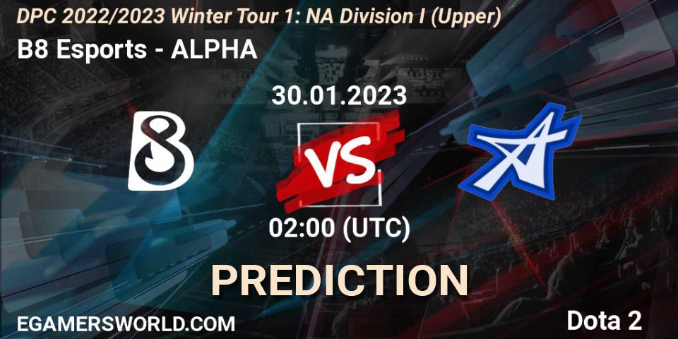 B8 Esports - ALPHA: прогноз. 30.01.23, Dota 2, DPC 2022/2023 Winter Tour 1: NA Division I (Upper)