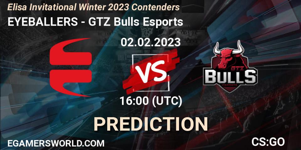 EYEBALLERS - GTZ Bulls Esports: прогноз. 02.02.23, CS2 (CS:GO), Elisa Invitational Winter 2023 Contenders