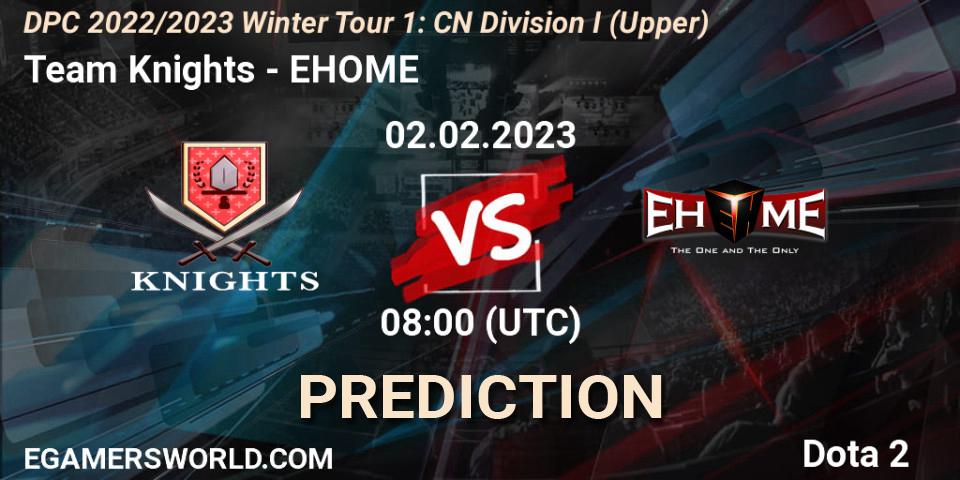 Team Knights - EHOME: прогноз. 02.02.23, Dota 2, DPC 2022/2023 Winter Tour 1: CN Division I (Upper)