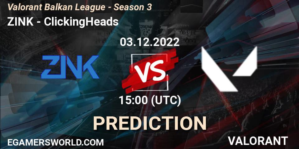 ZINK - ClickingHeads: прогноз. 03.12.22, VALORANT, Valorant Balkan League - Season 3