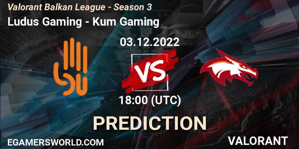 Ludus Gaming - Kum Gaming: прогноз. 03.12.22, VALORANT, Valorant Balkan League - Season 3