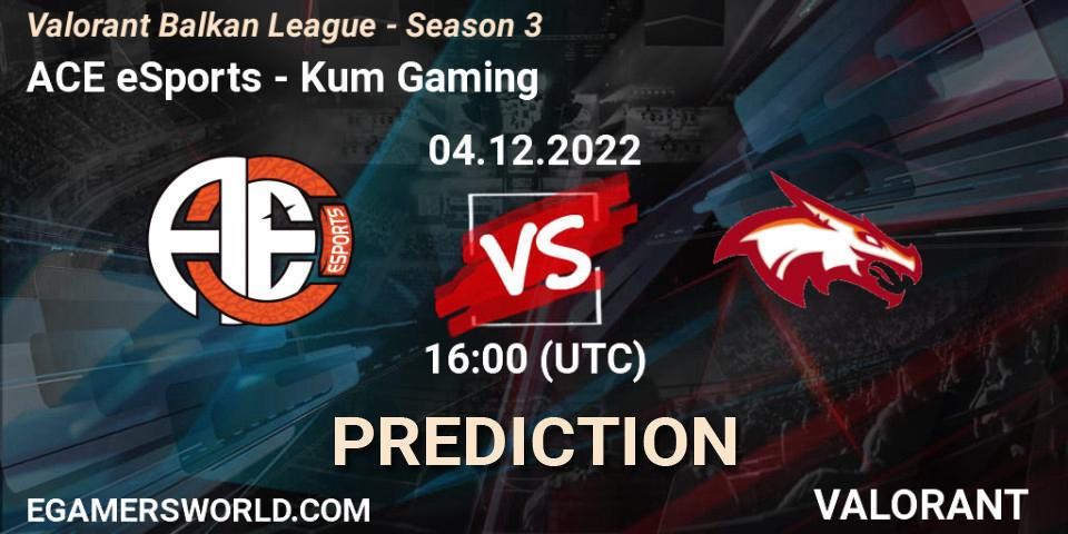 ACE eSports - Kum Gaming: прогноз. 04.12.22, VALORANT, Valorant Balkan League - Season 3