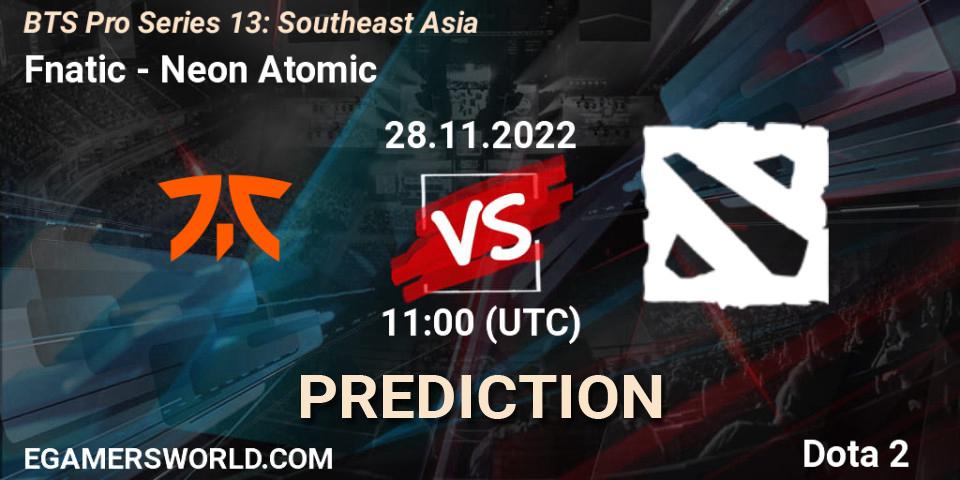 Fnatic - Neon Atomic: прогноз. 28.11.22, Dota 2, BTS Pro Series 13: Southeast Asia