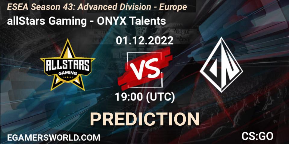 allStars Gaming - ONYX Talents: прогноз. 01.12.22, CS2 (CS:GO), ESEA Season 43: Advanced Division - Europe