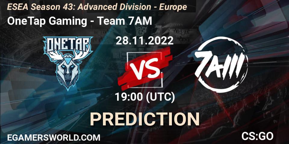 OneTap Gaming - Team 7AM: прогноз. 28.11.22, CS2 (CS:GO), ESEA Season 43: Advanced Division - Europe