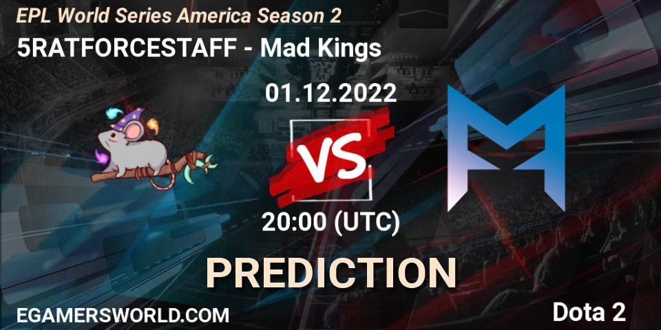 5RATFORCESTAFF - Mad Kings: прогноз. 01.12.22, Dota 2, EPL World Series America Season 2