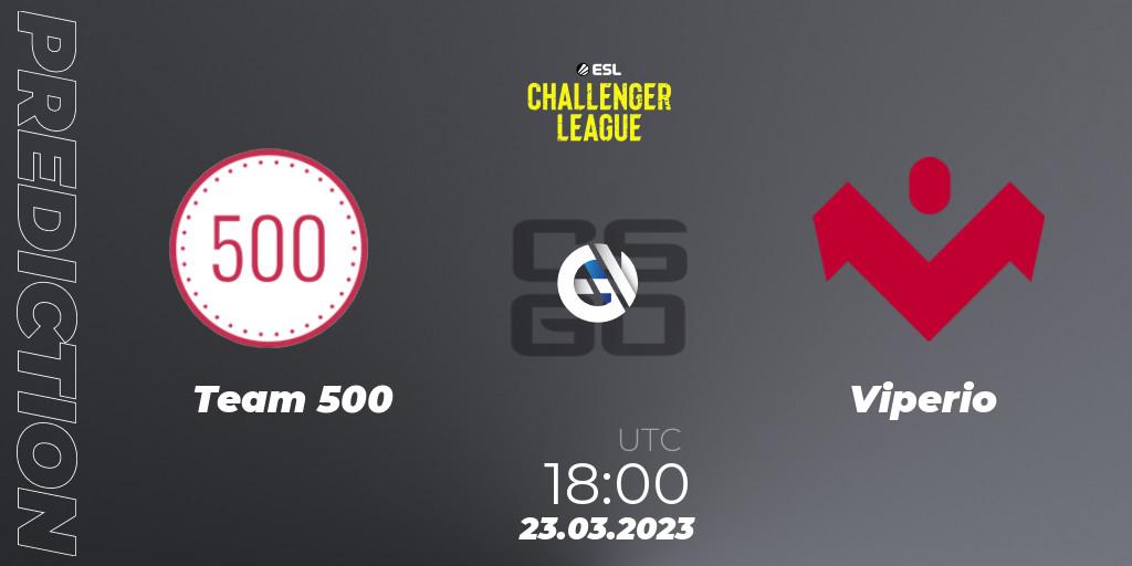 Team 500 - Viperio: прогноз. 23.03.23, CS2 (CS:GO), ESL Challenger League Season 44 Relegation: Europe