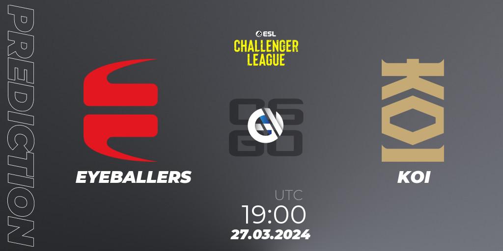 EYEBALLERS - KOI: прогноз. 28.03.24, CS2 (CS:GO), ESL Challenger League Season 47: Europe