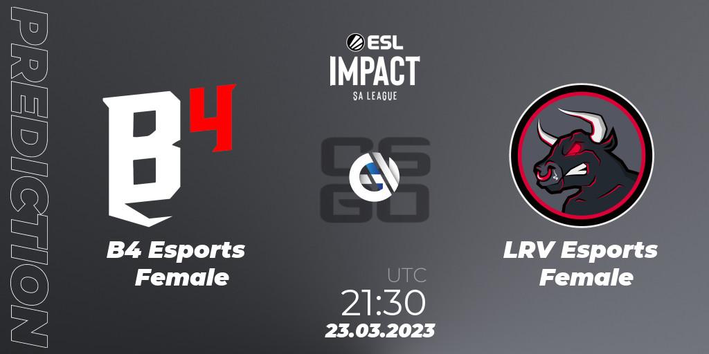 B4 Esports Female - LRV Esports Female: прогноз. 23.03.23, CS2 (CS:GO), ESL Impact League Season 3: South American Division