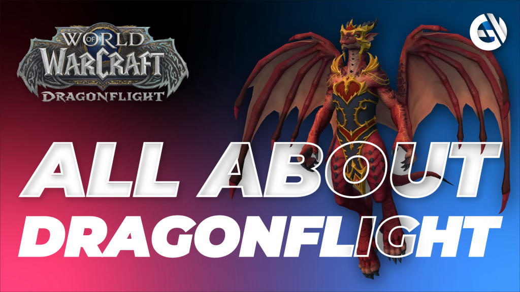 World of Warcraft: Dragonflight. Гайд, дата выхода, особенности ...